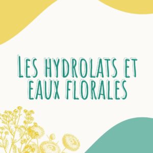 Hydrolats et eaux florales